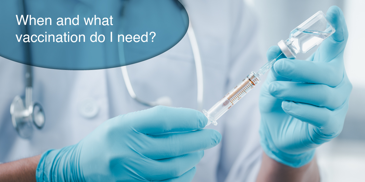 When_and_what_vaccinations_do_I_need